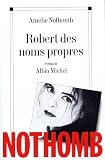 Nothomb, Amelie: Robert Des Noms Propres: Roman Nothomb, Amelie: Robert Des Noms Propres: Roman