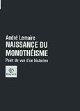 Lemaire, Andre: Naissance Du Monotheisme: Point De Vue D'un Historien