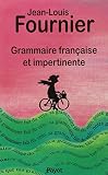 Fournier, Jean-Louis: Grammaire Francaise Et Impertinente Fournier, Jean-Louis: Grammaire Francaise Et Impertinente