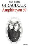 Giraudoux, Jean-Pierre: Amphitryon 39: Divertissement En Vers Et Prose Avec Un Prologue, Trois Actes, Deux Interludes Et Un epilogue