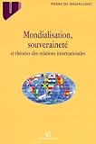 Senarclens, Pierre De: Mondialisation, Souverainete Et Theories Des Relations Internationales Senarclens, Pierre De: Mondialisation, Souverainete Et Theories Des Relations Internationales