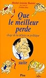 Bon, Frederic: Que Le Meilleur Perde: eloge De La Defaite En Politique  Suite