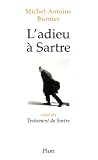 Burnier, Michel Antoine: L'adieu a Sartre: Suivi Du, Testament De Sartre