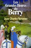 Varennes, Jean Charles: Les Grandes Heures Du Berry Varennes, Jean Charles: Les Grandes Heures Du Berry