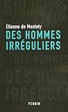Montety, Etienne de: Des Hommes Irreguliers