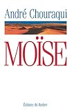 Chouraqui, Andre: Moise: Voyage Aux Confins D'un Mystere Revele Et D'une Utopie Realisable