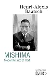 Baatsch, Henri Alexis: Mishima: Modernite, Rite Et Mort  Essai