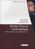 Elias, Norbert: Norbert Elias Et L'anthropologie: Nous Sommes Tous Si etranges Elias, Norbert: Norbert Elias Et L'anthropologie: Nous Sommes Tous Si etranges
