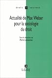 Lascoumes, Pierre: Actualite De Max Weber Pour La Sociologie Du Droit Lascoumes, Pierre: Actualite De Max Weber Pour La Sociologie Du Droit
