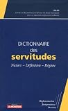 Universite de droit, d'economie et des sciences d'Aix-Marseille: Dictionnaire Des Servitudes: Nature, Definition, Regime Universite de droit, d'economie et des sciences d'Aix-Marseille: Dictionnaire Des Servitudes: Nature, Definition, Regime