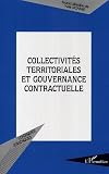 Universite de droit, d'economie et des sciences d'Aix-Marseille: Collectivites Territoriales Et Gouvernance Contractuelle: Actes Du Colloque Des 5 Et 6 Novembre 2004 Universite de droit, d'economie et des sciences d'Aix-Marseille: Collectivites Territoriales Et Gouvernance Contractuelle: Actes Du Colloque Des 5 Et 6 Novembre 2004