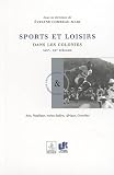 Combeau-Mari, Evelyne: Sports Et Loisirs Dans Les Colonies: XIXe-XXe Siecles Combeau-Mari, Evelyne: Sports Et Loisirs Dans Les Colonies: XIXe-XXe Siecles