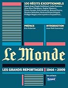 Le Monde : Les grands reportages 1944-2009…