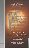 Johnson, Lesley: New Trends in Feminine Spirituality: The Holy Women of Liege and Their Impact