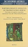 Meyer, Heinz: Bartholomaeus Anglicus, De Proprietatibus Rerum: Texte Latin Et Reception Vernaculaire = Lateinischer Text Und Volkssprachige Rezeption  Actes Du Colloque International = Akten Des Internationalen Kolloquiums, Munster, 9.-11.10.2003