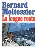 Moitessier, Bernard: La Longue Route: Seul Entre Mers Et Ciels