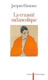 Hassoun, Jacques: La Cruaute Melancolique Hassoun, Jacques: La Cruaute Melancolique