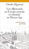 Higounet, Charles: Les Allemands En Europe Centrale Et Orientale Au Moyen Age