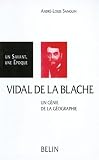 Sanguin, Andre-Louis: Vidal De La Blache, 1845-1918: Un Genie De La Geographie