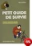 Petit guide de survie : Conseils, Solutions, Astuces... Face aux situations critiques