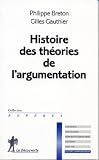 Gauthier, Gilles: Histoire Des Theories De L'argumentation Gauthier, Gilles: Histoire Des Theories De L'argumentation