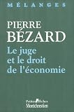 Bezard, P.: Melanges En L'honneur De Pierre Bezard: Le Juge Et Le Droit De L'economie