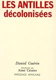 Guerin, Daniel: Les Antilles Decolonisees