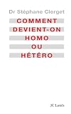 Clerget, Stephane: Comment Devient-on Homo Ou Hetero Clerget, Stephane: Comment Devient-on Homo Ou Hetero