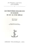 Garrisson, Janine: Les Frontieres Religieuses En Europe Du XVe Au XVIIe Siecle: Actes Du XXXIe Colloque International D'etudes Humanistes Garrisson, Janine: Les Frontieres Religieuses En Europe Du XVe Au XVIIe Siecle: Actes Du XXXIe Colloque International D'etudes Humanistes