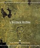 Musee d'art moderne Saint-Etienne: L'Ecriture Griffee: Antonin Artaud, Brassai, Victor Brauner, Bernard Buffet, Cesar, Jean Dubuffet, Jean Faultrier Musee d'art moderne Saint-Etienne: L'Ecriture Griffee: Antonin Artaud, Brassai, Victor Brauner, Bernard Buffet, Cesar, Jean Dubuffet, Jean Faultrier