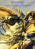 Chevallier, Bernard: Marengo: Une Victoire Politique Musee National Des Chateaux De Malmaison Et Bois-Preau, Malmaison, 3 Mai-28 Aout 2000 Chevallier, Bernard: Marengo: Une Victoire Politique Musee National Des Chateaux De Malmaison Et Bois-Preau, Malmaison, 3 Mai-28 Aout 2000