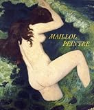 Lorquin, Bertrand: Maillol Peintre Lorquin, Bertrand: Maillol Peintre