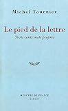 Tournier, Michel: Le Pied De La Lettre: Trois Cents Mots Propres