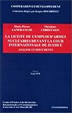 Universite de droit, d'economie et des sciences d'Aix-Marseille: La Liceite De L'emploi D'armes Nucleaires Devant La Cour Internationale De Justice: Analyse Et Documents Universite de droit, d'economie et des sciences d'Aix-Marseille: La Liceite De L'emploi D'armes Nucleaires Devant La Cour Internationale De Justice: Analyse Et Documents