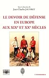 Universite de droit, d'economie et des sciences d'Aix-Marseille: Le Devoir De Defense En Europe Aux XIXe Et XXe Siecles: Colloque International, 15 Et 16 Septembre 2000 Universite de droit, d'economie et des sciences d'Aix-Marseille: Le Devoir De Defense En Europe Aux XIXe Et XXe Siecles: Colloque International, 15 Et 16 Septembre 2000