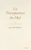 Baudrillard, Jean: La Transparence Du Mal: Essai Sur Les Phenomenes Extremes