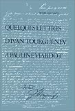 Turgenev, Ivan Sergeevich: Quelques Lettres D'Ivan Tourguenev a Pauline Viardot Turgenev, Ivan Sergeevich: Quelques Lettres D'Ivan Tourguenev a Pauline Viardot