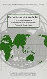 Senarclens, Pierre De: De Yalta Au Rideau De Fer: Les Grandes Puissances Et Les Origines De La Guerre Froide Senarclens, Pierre De: De Yalta Au Rideau De Fer: Les Grandes Puissances Et Les Origines De La Guerre Froide