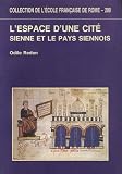 Redon, Odile: L'espace D'une Cite: Sienne Et Le Pays Siennois, XIIIe-XIVe Siecles