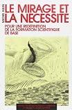 Blay, Michel: Le Mirage Et La Necessite: Pour Une Redefinition De La Formation Scientifique De Base