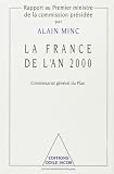 Minc, Alain: La France De L'an 2000: Rapport Au Premier Ministre De La Commission Presidee Par Alain Minc