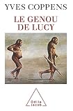 Coppens, Yves: Le Genou De Lucy: L'histoire De L'homme Et L'histoire De Son Histoire