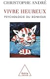 Andre, Christophe: Vivre Heureux: Psychologie Du Bonheur Andre, Christophe: Vivre Heureux: Psychologie Du Bonheur