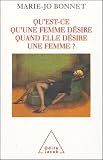 Bonnet, Marie-Jo: Qu'est-Ce Qu'une Femme Desiree Quand Elle Desire Une Femme