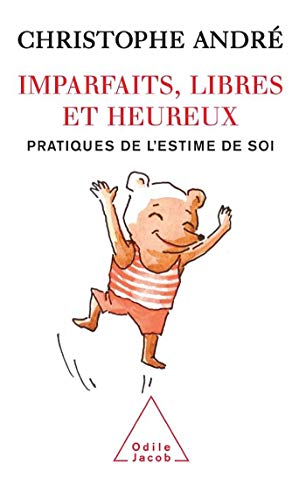 Imparfaits, libres et heureux : Pratiques de l'estime de soi 