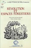 Woronoff, Denis: Revolution Et Espaces Forestiers: Colloque Des 3 Et 4 Juin 1987