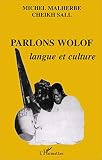 Malherbe, Michel: Parlons Wolof: Langue Et Culture Malherbe, Michel: Parlons Wolof: Langue Et Culture