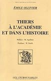 Ollivier, Emile: Thiers a L'academie Et Dans L'histoire Ollivier, Emile: Thiers a L'academie Et Dans L'histoire