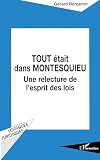 Bergeron, Gerard: Tout etait Dans Montesquieu: Une Relecture De L'Esprit Des Lois
