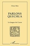 Itier, Cesar: Parlons Quechua: La Langue Du Cuzco Itier, Cesar: Parlons Quechua: La Langue Du Cuzco